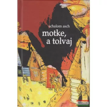 Schalom Asch - Motke, a tolvaj