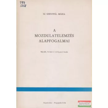Sz. Szentpál Mária - A mozdulatelemzés alapfogalmai