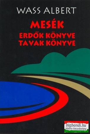 Wass Albert - Mesék - Erdők könyve / Tavak könyve 