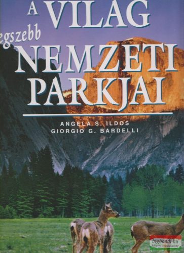 Angela S. Ildos, Giorgio G. Bardelli  - A világ legszebb nemzeti parkjai