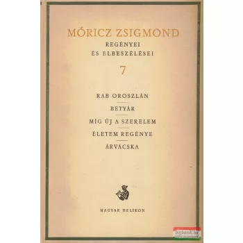   Móricz Zsigmond regényei és elbeszélései 7. - Regények 1935-1940