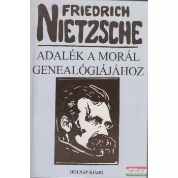 Friedrich Nietzsche - Adalék a morál genealógiájához