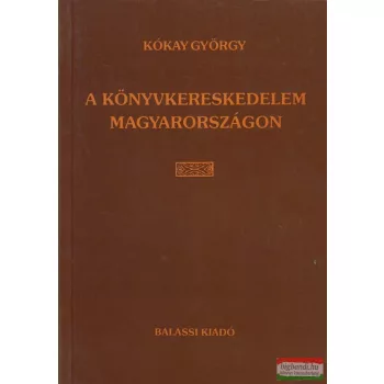 Kókay György - A könyvkereskedelem Magyarországon