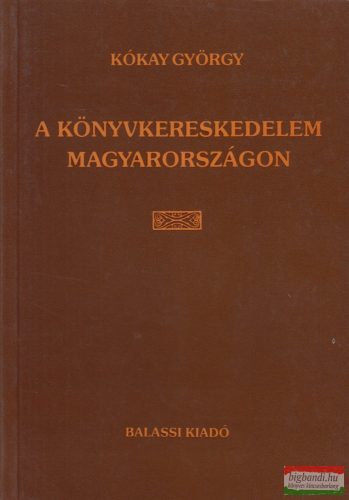 Kókay György - A könyvkereskedelem Magyarországon