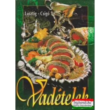 Lusztig Tamás - Csigó László - Vadételek
