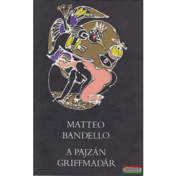 Matteo Bandello - A pajzán griffmadár 
