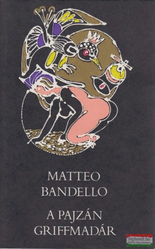 Matteo Bandello - A pajzán griffmadár 