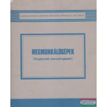 Dr. Nagy P. Sándor - Megmunkálógépek