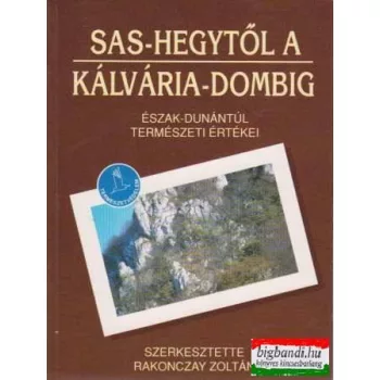   Sas-hegytől a Kálvária-dombig - Észak-Dunántúl természeti értékei