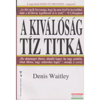 Denis Waitley - A kiválóság tíz titka