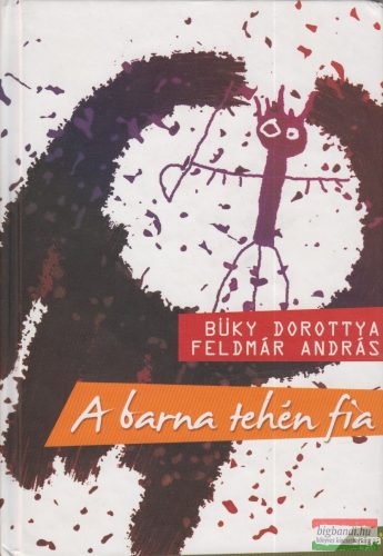 Feldmár András, Büky Dorottya - A barna tehén fia 