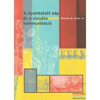   William M. Ivins Jr. - A nyomtatott kép és a vizuális kommunikáció