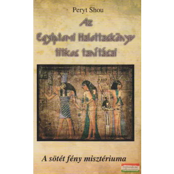 Peryt Shou - Az Egyiptomi Halottaskönyv titkos tanításai
