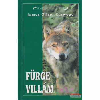 James Oliver Curwood - Fürge Villám