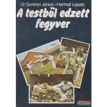   Dr. Serényi János, Harmat László - A testből edzett fegyver