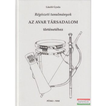   László Gyula - Régészeti tanulmányok - Az Avar társadalom történetéhez