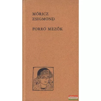 Móricz Zsigmond - Forró mezők