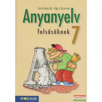 Anyanyelv felsősöknek 7. - Tankönyv
