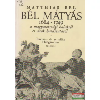  Bél Mátyás - A magyarországi halakról és azok halászatáról