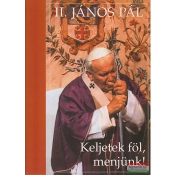 Keljetek föl, menjünk!