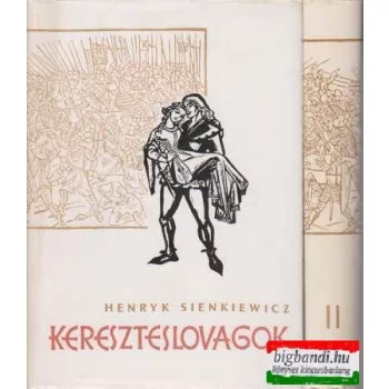 Henryk Sienkiewitcz - Kereszteslovagok I-II.