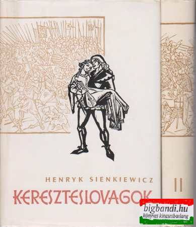 Henryk Sienkiewitcz - Kereszteslovagok I-II.