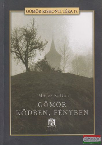 Móser Zoltán - Gömör ködben, fényben