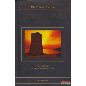   Bunyevácz Zsuzsa - A Szent Grál üzenete - Az eltitkolt magyar vonatkozások (dedikált példány)