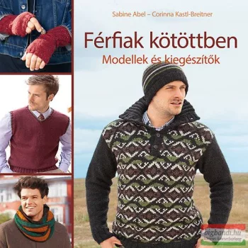   Corinna Kastl-Breitner, Sabine Abel - Férfiak kötöttben - Modellek és kiegészítők 