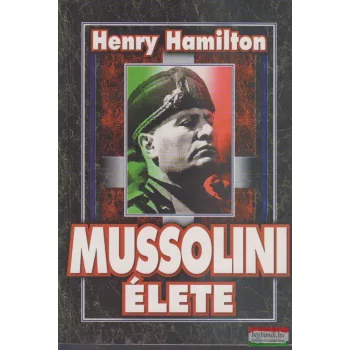 Henry Hamilton - Mussolini élete