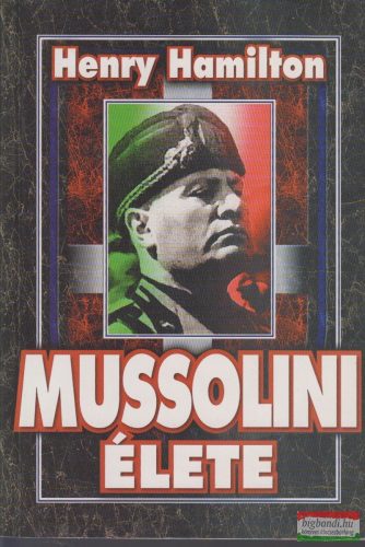Henry Hamilton - Mussolini élete