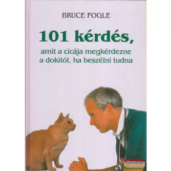   Bruce Fogle - 101 kérdés, amit a cicája megkérdezne a dokitól, ha beszélni tudna