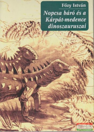 Nopcsa báró és a Kárpát-medence dinoszauruszai 