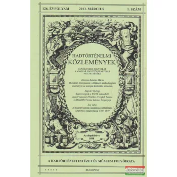   Hausner Gábor szerk. - Hadtörténelmi Közlemények 125. évfolyam 2013 március 1. szám