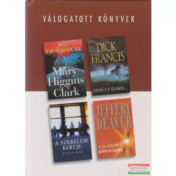   Mary Higgins Clark - Még találkozunk / Dick Francis - Derült égből... / Kitty Ray - A szerelem kertje / Jeffery Deaver - A sátán könnycseppe