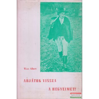   Wass Albert - Adjátok vissza a hegyeimet! (dedikált példány!)