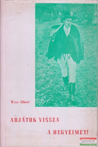 Wass Albert - Adjátok vissza a hegyeimet! (dedikált példány!)