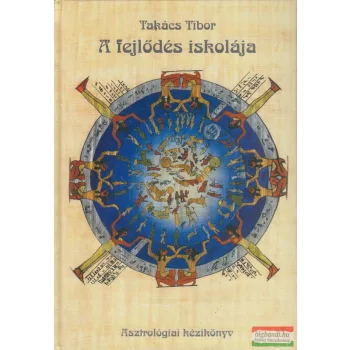   Takács Tibor - A fejlődés iskolája - Asztrológiai kézikönyv