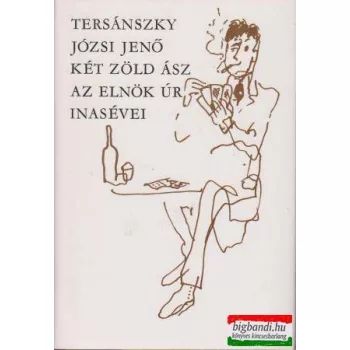   Tersánszky Józsi Jenő - Két zöld ász / Az elnök úr inasévei