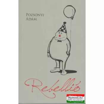 Pozsonyi Ádám - Rebellio - bohémregény