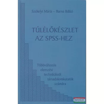   Székelyi Mária, Barna Ildikó - Túlélőkészlet az SPSS-hez