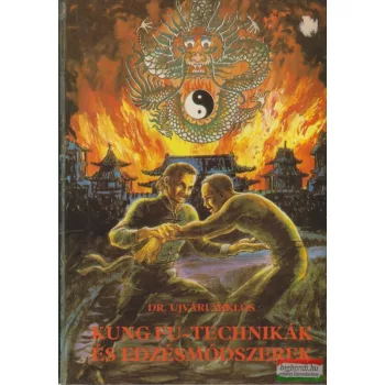   Dr. Ujvári Miklós - Kung fu-technikák és edzésmódszerek