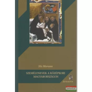 Slíz Mariann - Személynevek a középkori Magyarországon