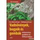 Eva-Maria Dreyer - Wolfgang Dreyer - Vadnövények, bogyók és gombák felismerése, gyűjtése és felhasználása