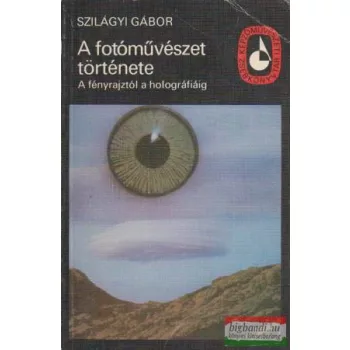 Szilágyi Gábor - A fotóművészet története
