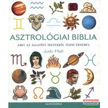   Judy Hall - Asztrológiai biblia - Amit az állatövi jegyekről tudni érdemes 