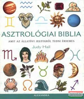 Judy Hall - Asztrológiai biblia - Amit az állatövi jegyekről tudni érdemes 