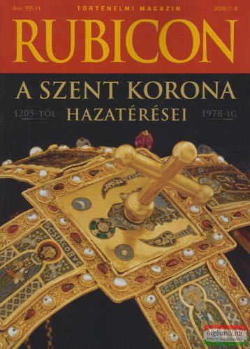 Rubicon 2018 / 7-8. - A Szent Korona hazatérései, 1205–1978
