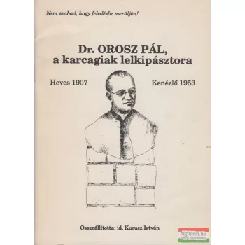   id. Kurucz István - Dr. Orosz Pál, a karcagiak lelkipásztora