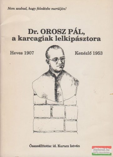 id. Kurucz István - Dr. Orosz Pál, a karcagiak lelkipásztora